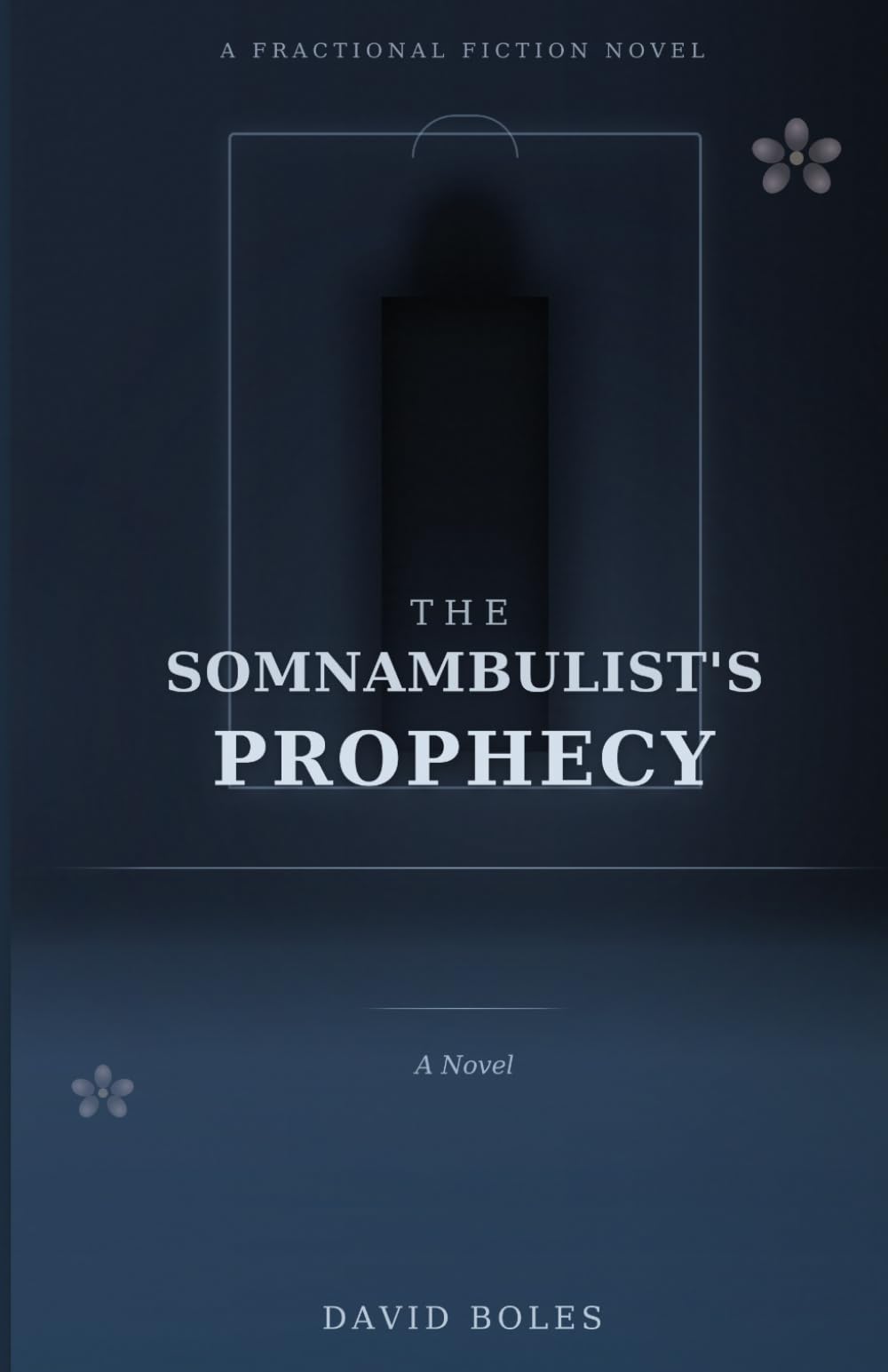 The Somnambulist's Prophecy: A Fractional Fiction Novel: 6
