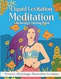 Liquid Levitation Meditation: A Relaxing Coloring Book - Alicia Daggs Luttary 