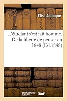 L'Étudiant s'Est Fait Homme. de la Liberté de Penser En 1848 2013487886 Book Cover