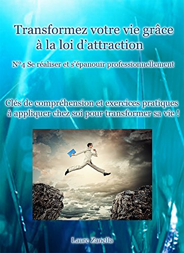 Se réaliser et s'épanouir professionnellement: Transformez votre vie grâce à la loi d'attraction Gratuit