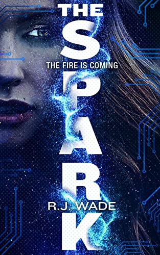 The Spark: A YA Dystopian Sci-Fi Thriller: A City on the Brink, a Deadly Betrayal, and a Girl Whose Power Could Save Everything - or Destroy It All. (Aura Jax Book 2)