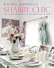 Rachel Ashwells Shabby Chic Treasure Hunting Decorating Guide
