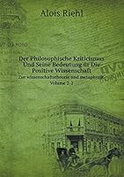 Der Philosophische Kriticismus Und Seine Bedeutung ür Die Positive Wissenschaft Zur wissenschaftstheorie und metaphysik Volume 2-2 5519109826 Book Cover
