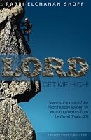 Lord, Get Me High!: Making the Most of the High Holiday Season by Exploring Themes from Le-Dovid 0692501436 Book Cover