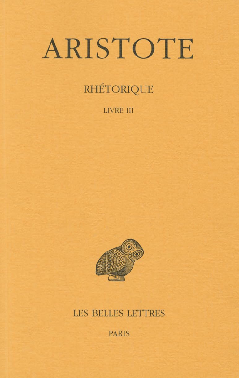 Aristote, Rhetorique: Tome III: Livre III: 220 (Collection Des Universites De France Serie Grecque)