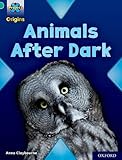 Project X Origins: Turquoise Book Band, Oxford Level 7: Animals After Dark