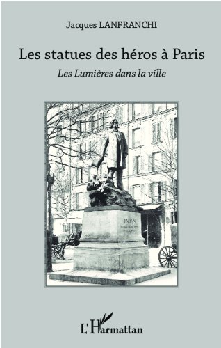 Les statues des héros à Paris: Les Lumières dans la ville (French Edition)