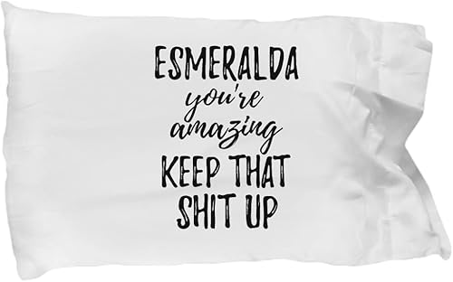 EzGift Esmeralda Pillowcase You're Amazing Keep That Shit Up Motivation Custom Name Pillow Cover Case 20x30