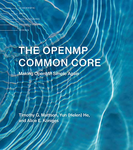 The OpenMP Common Core: Making OpenMP Simple Again (Scientific and Engineering Computation) The OpenMP Common Core: Making OpenMP Simple Again (Scientific and Engineering Computation)