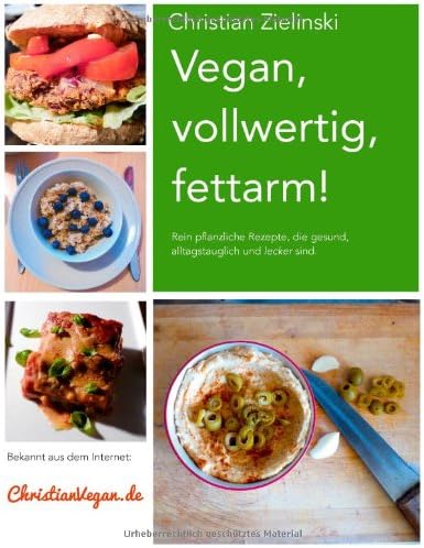 Vegan, Vollwertig, Fettarm!