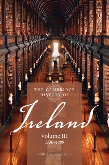 The Cambridge History of Ireland: Volume 3, 1730–1880 Paperback – 12 Mar. 2020