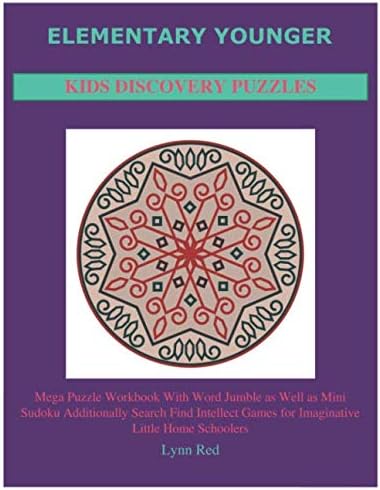 Elementary Younger Kids Discovery Puzzles: Mega Puzzle Workbook With Word Jumble as Well as Mini Sudoku Additionally Search Find Intellect Games for Imaginative Little Home Schoolers