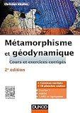 Métamorphisme et géodynamique - 2e éd. - Cours et exercices corrigés: Cours et exercices corrigés