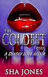 The Coldest One: A Deadly Love Affair (Cold Part IV)