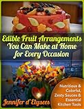 Edible Fruit Arrangements You Can Make at Home for Every Occasion