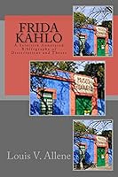 Frida Kahlo: A Selective Annotated Bibliography of Dissertations and Theses 1511646470 Book Cover