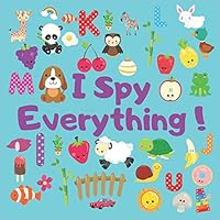 I Spy Everything!: Toddlers Alphabets Books for kids a fun guessing game picture book for kids age 2-5 B08D4H2Z2T Book Cover