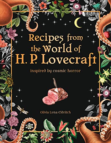 Recipes From The World Of H.P Lovecraft: Recipes Inspired By Cosmic Horror