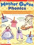 Mother Goose Phonics: Learning to Read is Fun with Adorable Activities, Games and Manipulatives Based on Favorite Nursery Rhymes