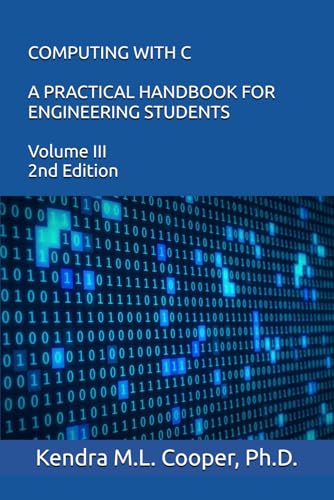Computing with C A Practical Handbook for Engineering Students: Volume III