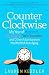 Counterclockwise: My Year of Hypnosis, Hormones, Dark Chocolate, and Other Adventures in the World of Anti-Aging