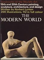 The Modern World: 19th and 20th Century Painting, Sculpture, Architecture, and Design B000MJB0NU Book Cover