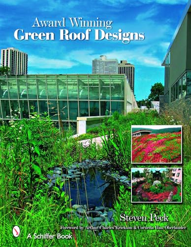 Award-winning Green Roof Designs: Green Roofs for Healthy Cities (Schiffer Book)