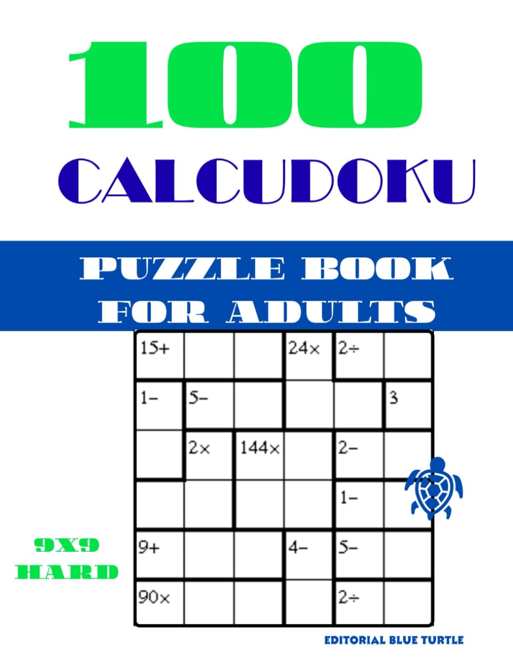 Calcudoku Book for Adults 9x9 – Hard Level: 100 Hard Calcudoku Puzzles for Adults – Advanced Math Logic Challenges, Brain Training, and Number Mastery