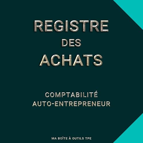 Registre des Achats: Comptabilité auto-entrepreneur | Livre-Journal des achats-dépenses pour auto-entrepreneur, micro-entrepreneur, micro-entreprise | ... chronologique des achats et dépenses