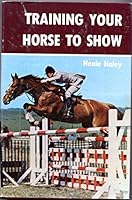 Training Your Horse to Show 0879803355 Book Cover