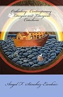 Orthodoxy: Contemporary liturgics and liturgical catechesis 1511978945 Book Cover