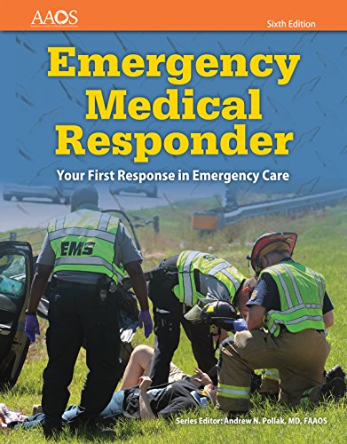 Emergency Medical Responder: Your First Response in Emergency Care Emergency Medical Responder: Your First Response in Emergency Care
