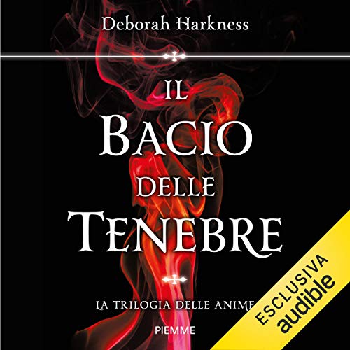 Deborah Harkness - La trilogia delle anime 03. Il bacio delle tenebre (2020) mp3 - 128kbps