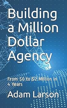 Paperback Building a Million Dollar Agency: From $0 to $2 Million in 4 Years Book