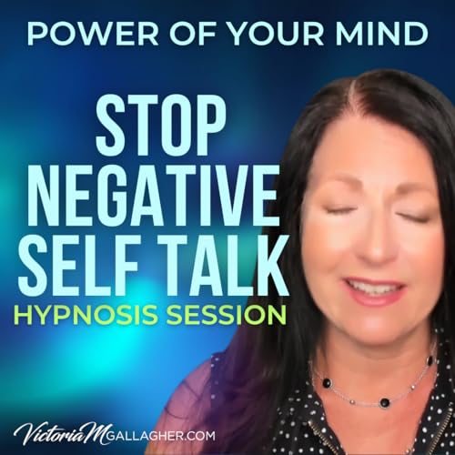 #474 Stop Negative Self Talk Hypnosis Session
