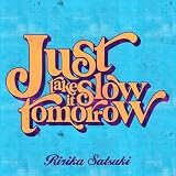 Just take it slow tomorrow ����ꣁX��