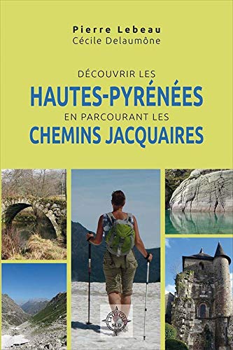 Découvrir les Hautes-Pyrénées en parcourant les chemins Jacquaires