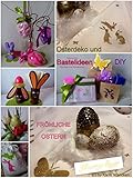 osterdekoration basteln  Osterdeko und Bastelideen DIY: Mit schönen Dingen, die Freude ins Zuhause bringen