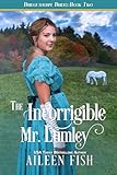 The Incorrigible Mr. Lumley (The Bridgethorpe Brides Book 2)