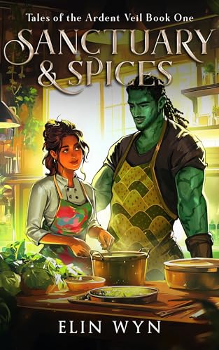 Sanctuary and Spices (Tales of the Ardent Veil Book 1)