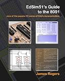 EdSim51's Guide to the 8051: core of the popular 51 series of 8-bit microcontrollers
