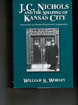 Paperback J.C. Nichols and the Shaping of Kansas City: Innovation in Planned Residential Communities Book