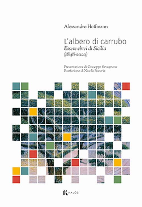 L'albero di carrubo. Essere ebrei di Sicilia (1848-2020) (Le tessere)
