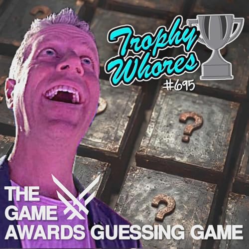 Trophy Whores 695 &ndash; The Game Awards Guessing Game Podcast Por  arte de portada