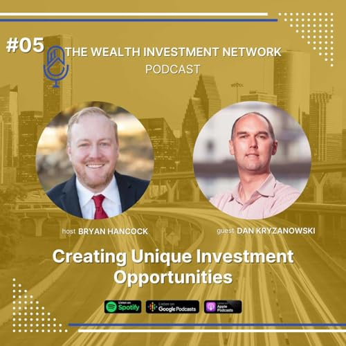 Creating Unique Investment Opportunities w/ Dan Kryzanoswki