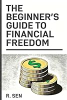 The Beginner’s Guide to Financial Freedom B0G1Z5FX3K Book Cover