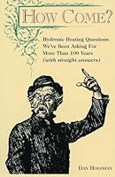 How Come?: Hydronic Heating Questions We've Been Asking for More Than 100 Years B0006PHOPS Book Cover