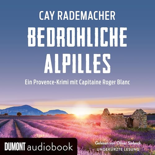 Bedrohliche Alpilles. Ein Provence-Krimi: Capitaine Roger Blanc ermittelt, Band 13