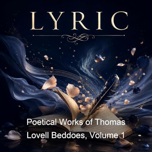 Couverture de Poetical Works of Thomas Lovell Beddoes, Volume 1