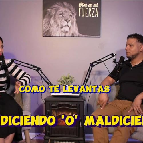 Te levantas Maldiciendo O Bendiciendo Podcast Por  arte de portada